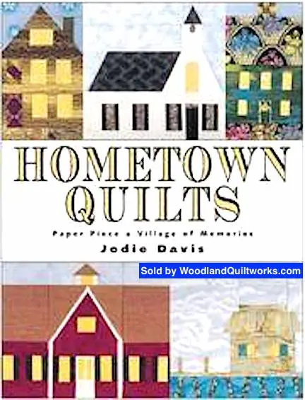 Hometown Quilts: Paper-Pieced Village Memory Quilt Pattern Book By Jodie Davis 1
